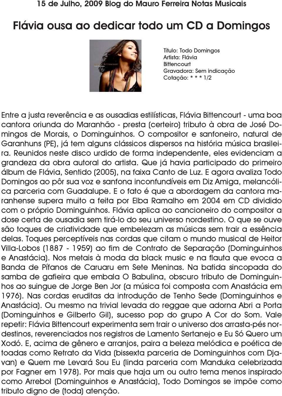 O compositor e sanfoneiro, natural de Garanhuns (PE), já tem alguns clássicos dispersos na história música brasileira.