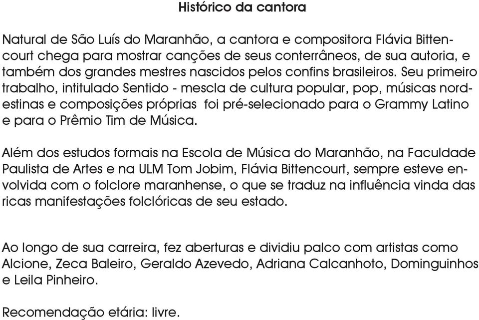 Seu primeiro trabalho, intitulado Sentido - mescla de cultura popular, pop, músicas nordestinas e composições próprias foi pré-selecionado para o Grammy Latino e para o Prêmio Tim de Música.