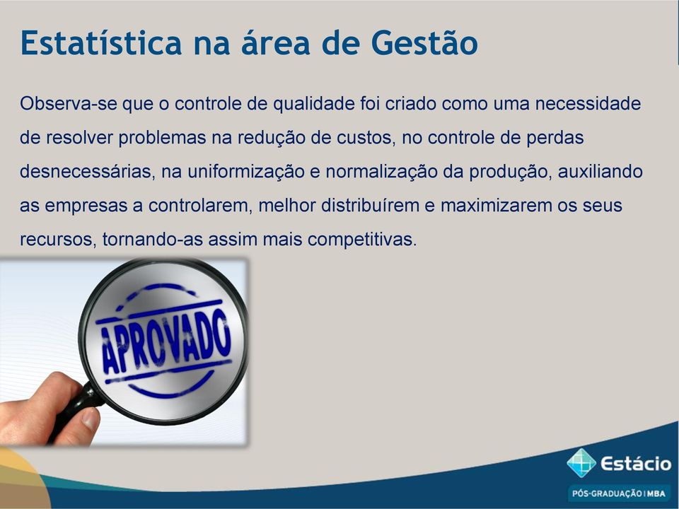 desnecessárias, na uniformização e normalização da produção, auxiliando as empresas a