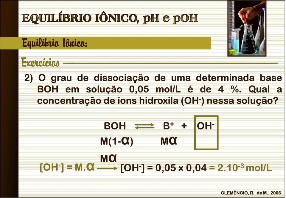 grau de dissociação de uma determinada base BOH em solução 0,05 05 mol/l é