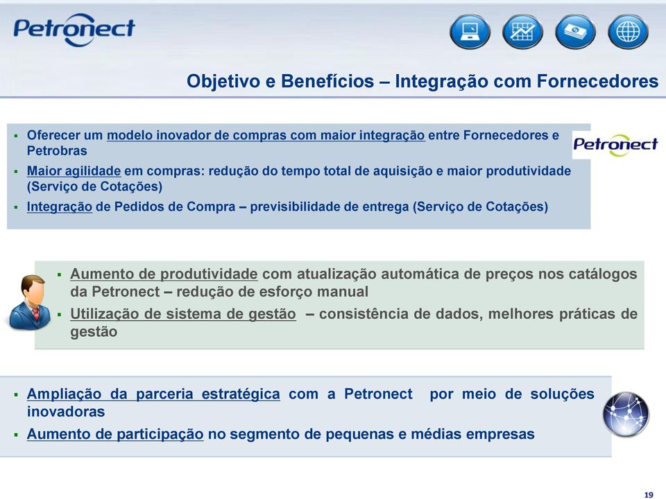 Aumento de produtividade com atualização automática de preços nos catálogos da Petronect redução de esforço manual Utilização de sistema de gestão consistência de dados,