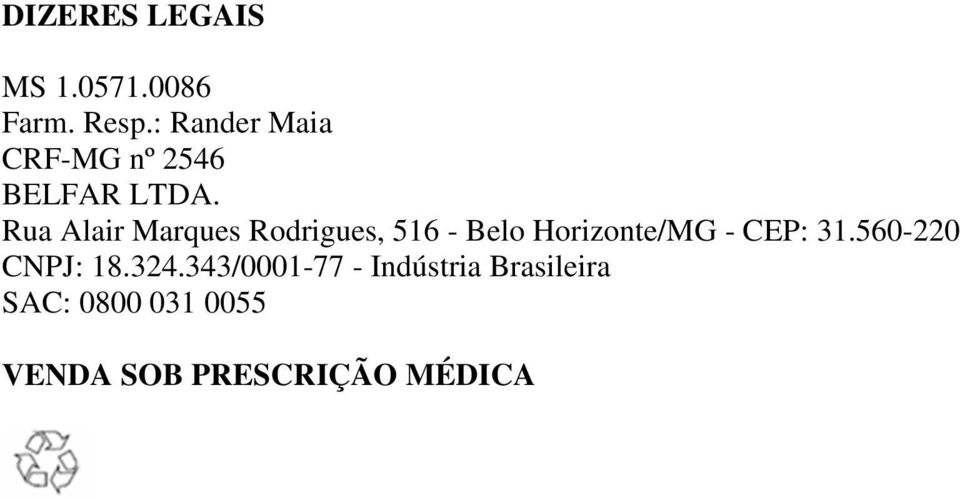 Rua Alair Marques Rodrigues, 516 - Belo Horizonte/MG - CEP: