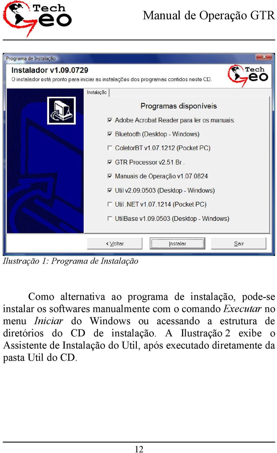 Windows ou acessando a estrutura de diretórios do CD de instalação.