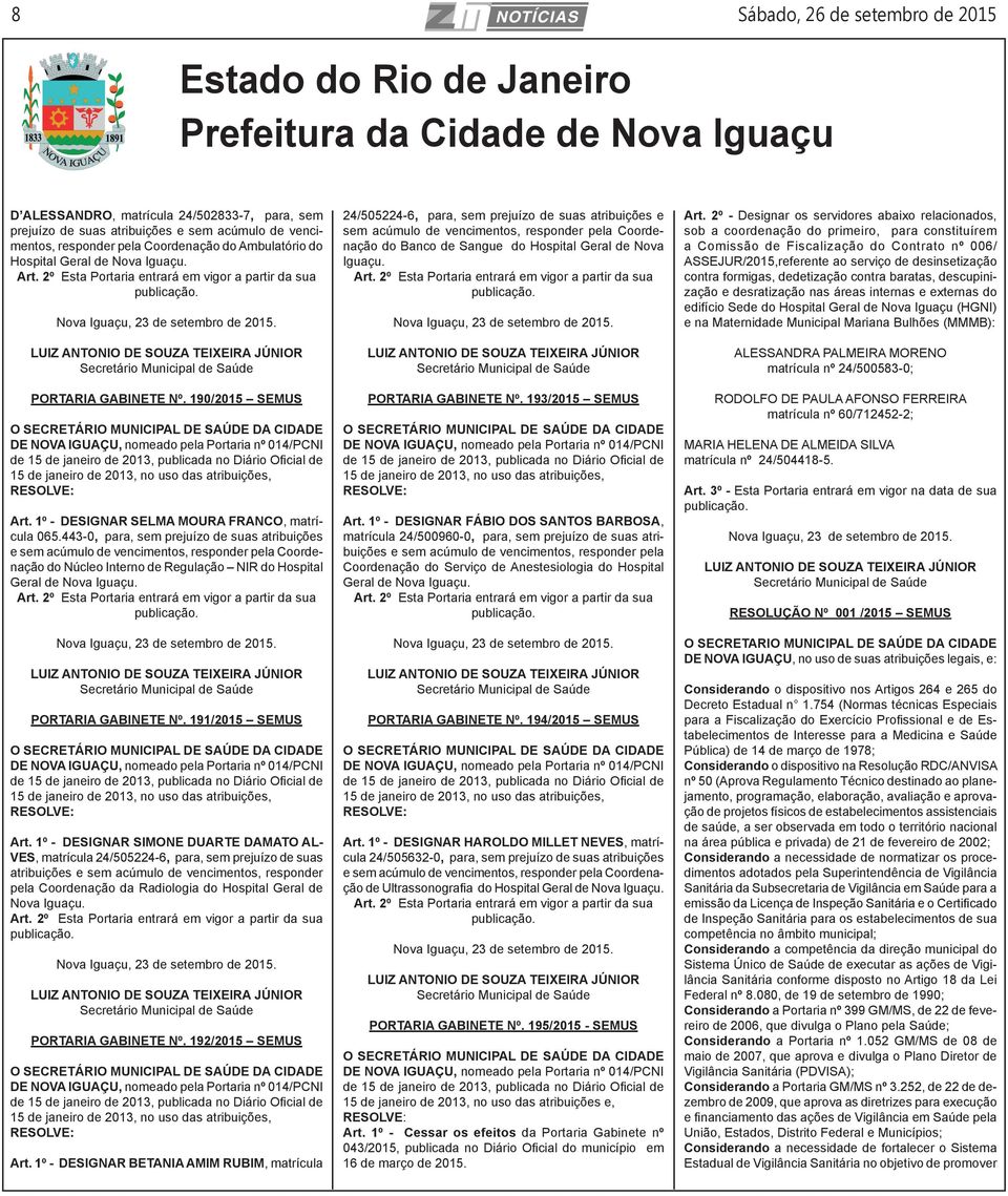 LUIZ ANTONIO DE SOUZA TEIXEIRA JÚNIOR Secretário Municipal de Saúde PORTARIA GABINETE Nº.