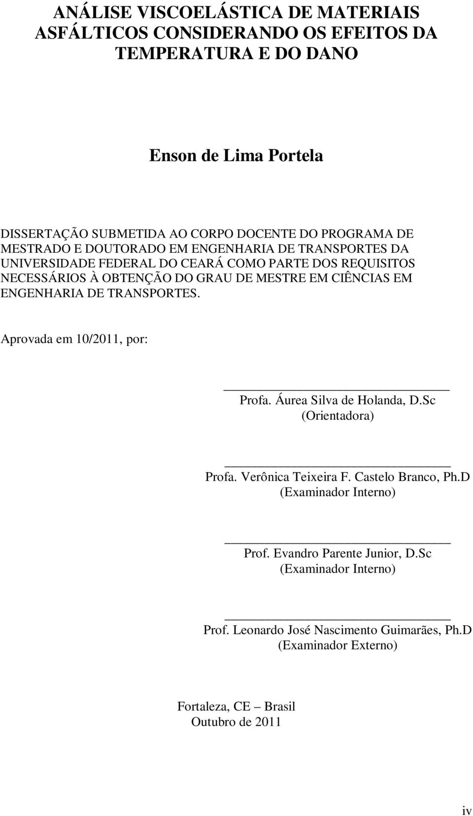 M NGNHAIA D TANSPOTS. Aprovada em /2, por: Profa. Áurea Slva de Holada, D.Sc (Oreadora) Profa. Verôca Texera F. Caselo Braco, Ph.