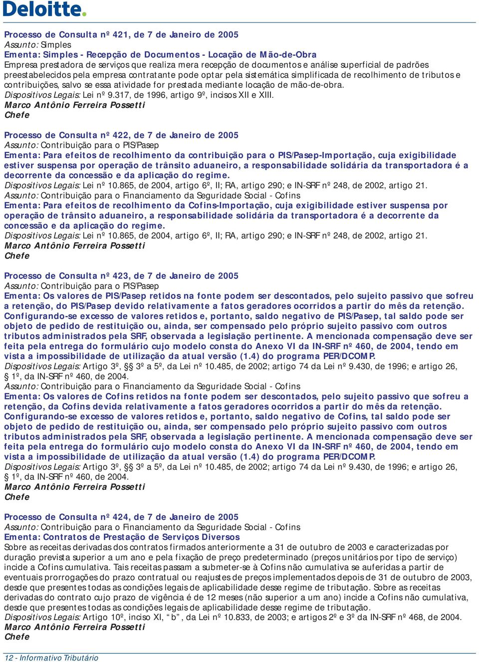 prestada mediante locação de mão-de-obra. Dispositivos Legais: Lei nº 9.317, de 1996, artigo 9º, incisos XII e XIII.