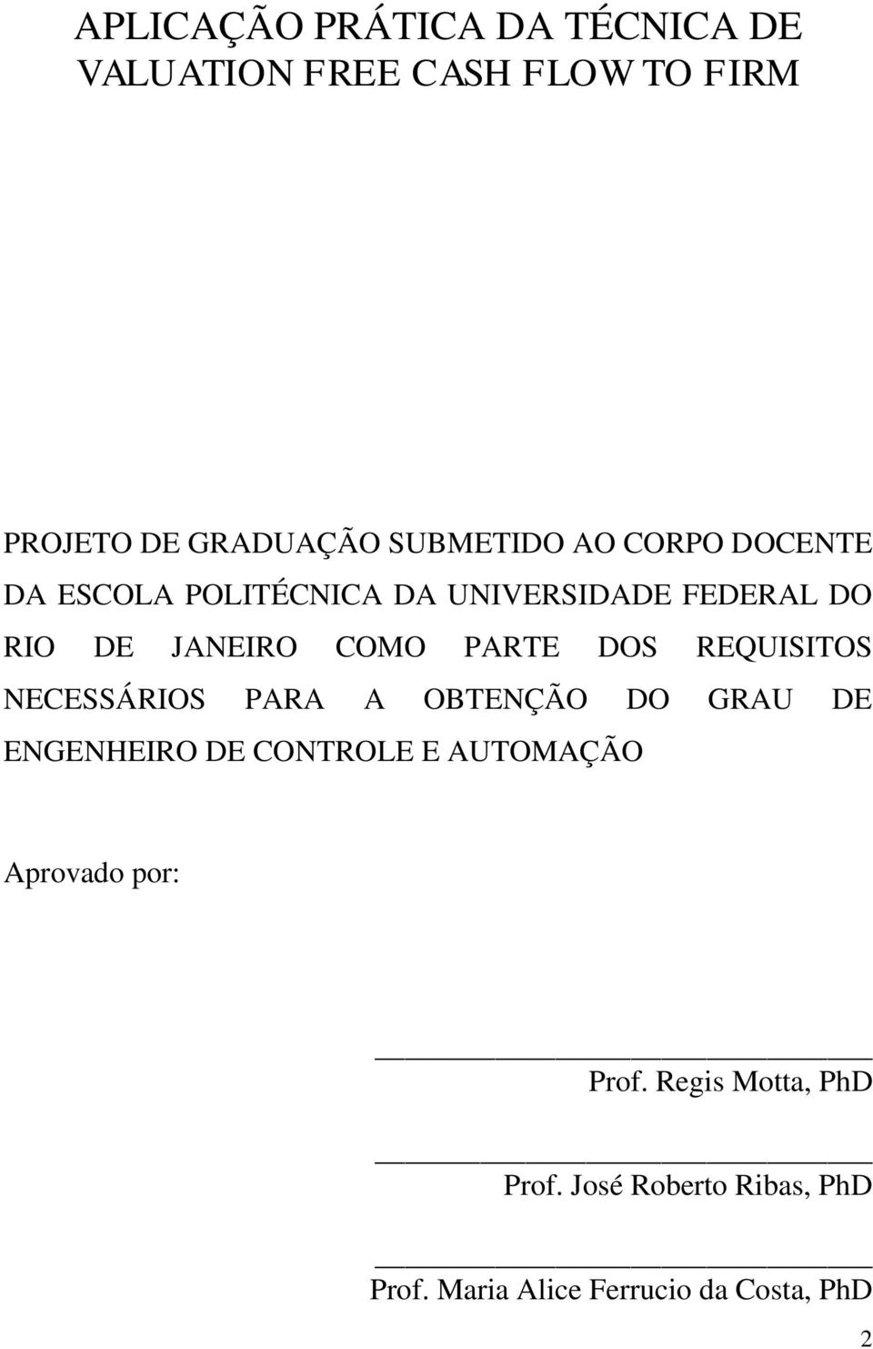 REQUISITOS NECESSÁRIOS PARA A OBTENÇÃO DO GRAU DE ENGENHEIRO DE CONTROLE E AUTOMAÇÃO Aprovado