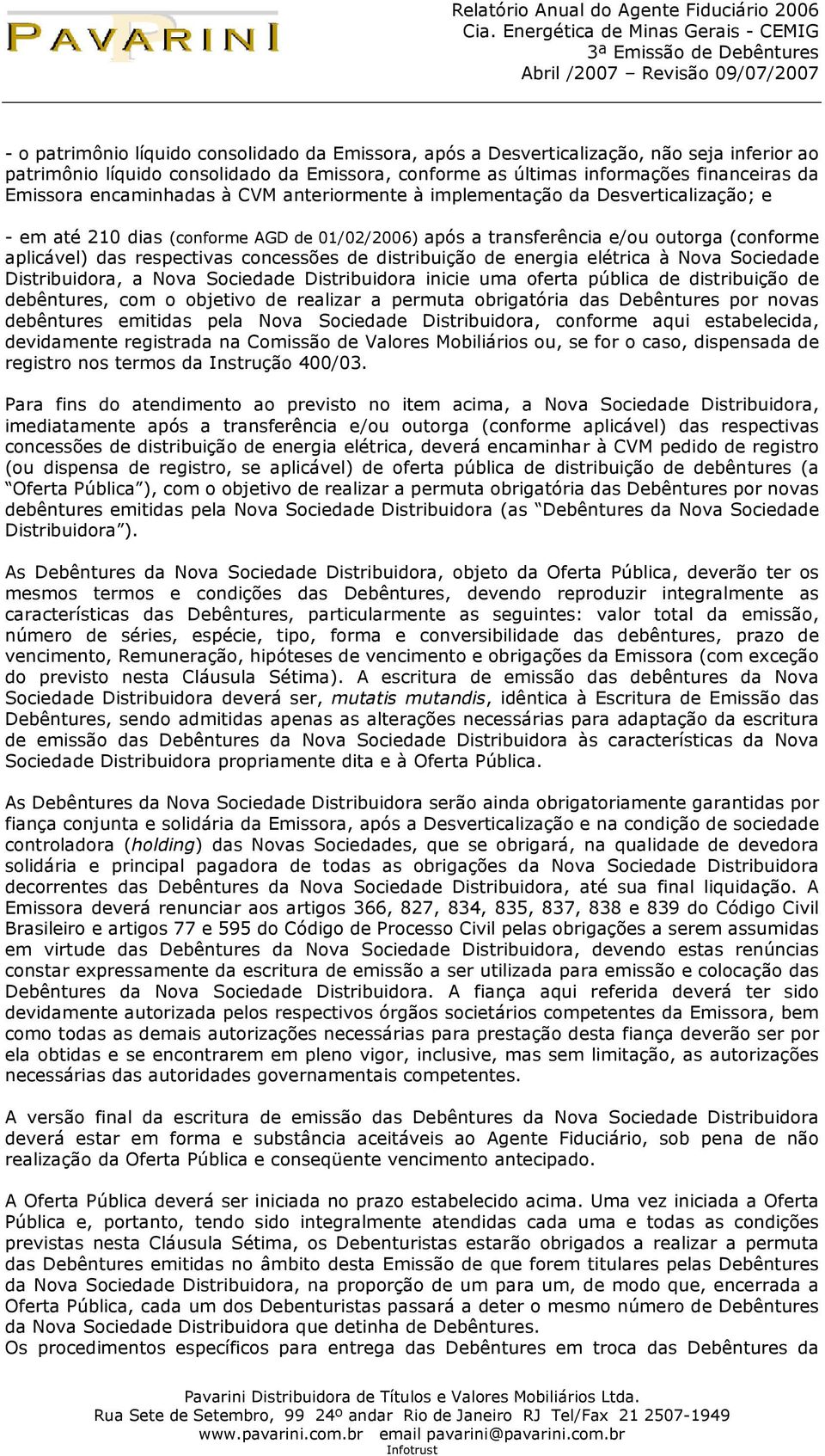 concessões de distribuição de energia elétrica à Nova Sociedade Distribuidora, a Nova Sociedade Distribuidora inicie uma oferta pública de distribuição de debêntures, com o objetivo de realizar a