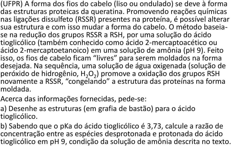 O método baseiase na redução dos grupos RSSR a RSH, por uma solução do ácido tioglicólico (também conhecido como ácido 2-mercaptoacético ou ácido 2-mercaptoetanoico) em uma solução de amônia (ph 9).