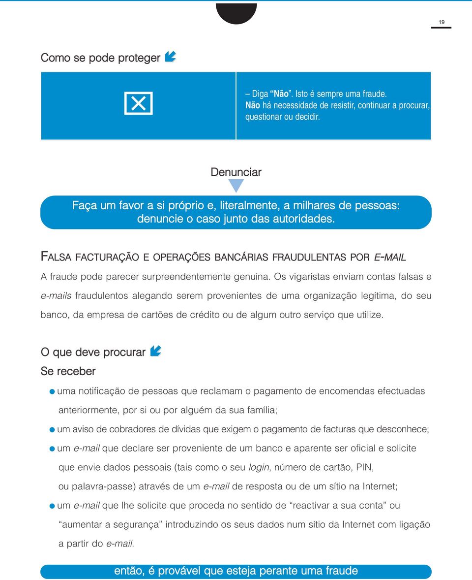 FALSA FACTURAÇÃO E OPERAÇÕES BANCÁRIAS FRAUDULENTAS POR E-MAIL A fraude pode parecer surpreendentemente genuína.