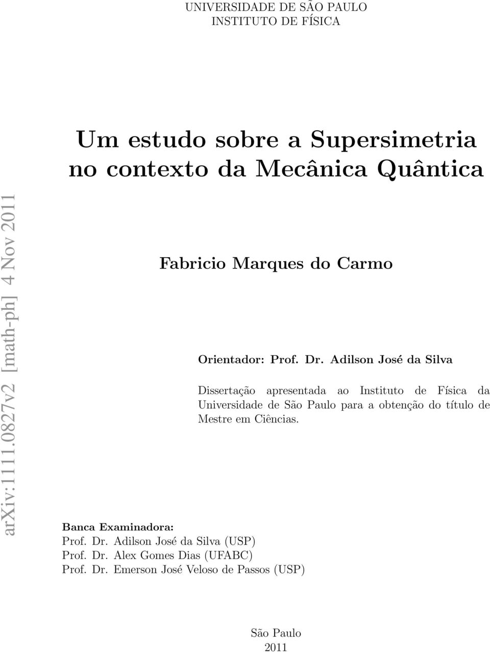 Dr. Emerson José Veloso de Passos (USP) Orientador: Prof. Dr.