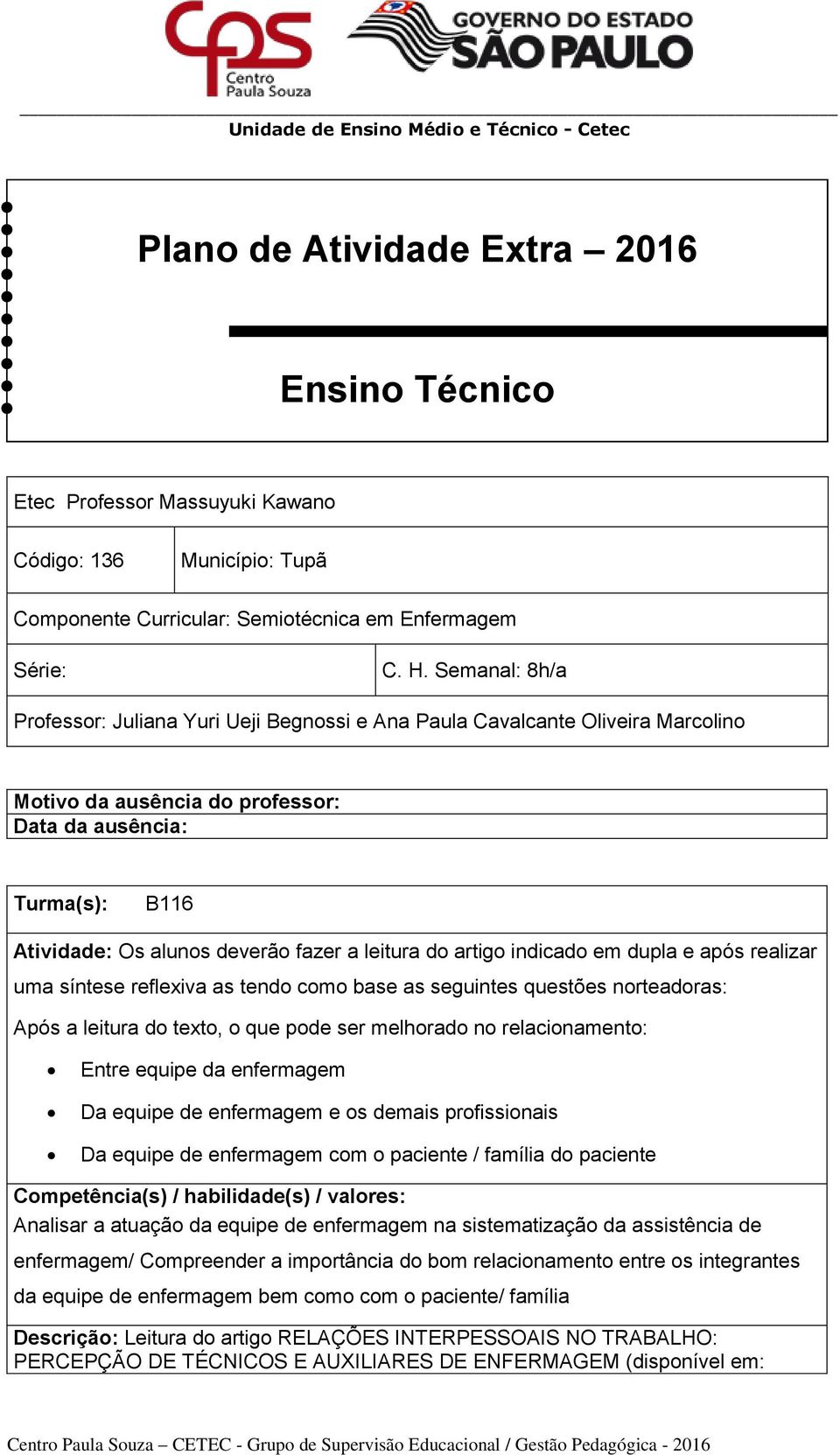 leitura do artigo indicado em dupla e após realizar uma síntese reflexiva as tendo como base as seguintes questões norteadoras: Após a leitura do texto, o que pode ser melhorado no relacionamento: