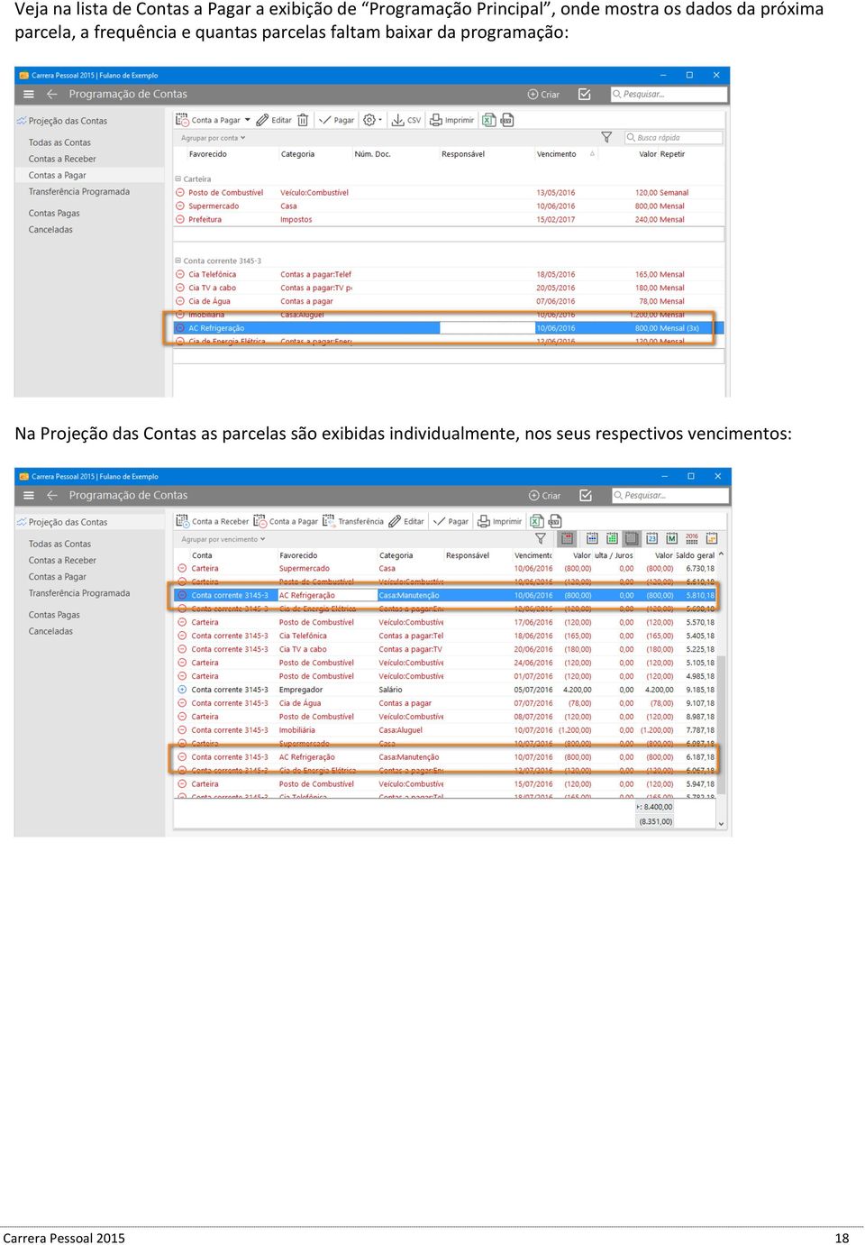 faltam baixar da programação: Na Projeção das Contas as parcelas são