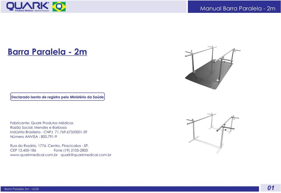 769.673/0001-59 Número ANVISA : 800.791-9 Rua do Rosário, 1776. Centro.