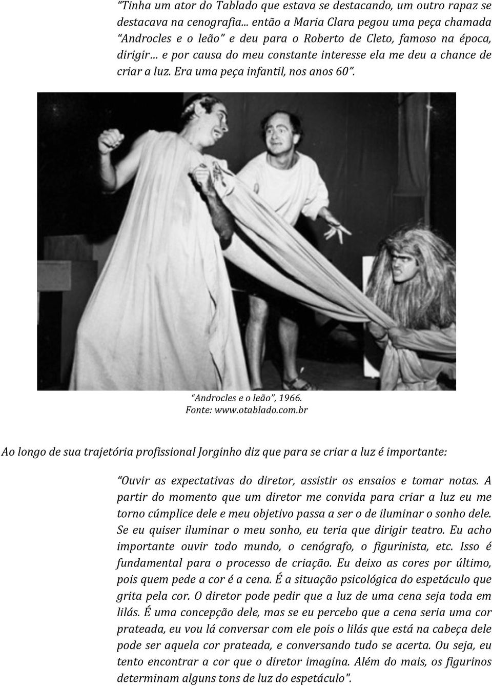 Era uma peça infantil, nos anos 60. Androcles e o leão, 1966. Fonte: www.otablado.com.