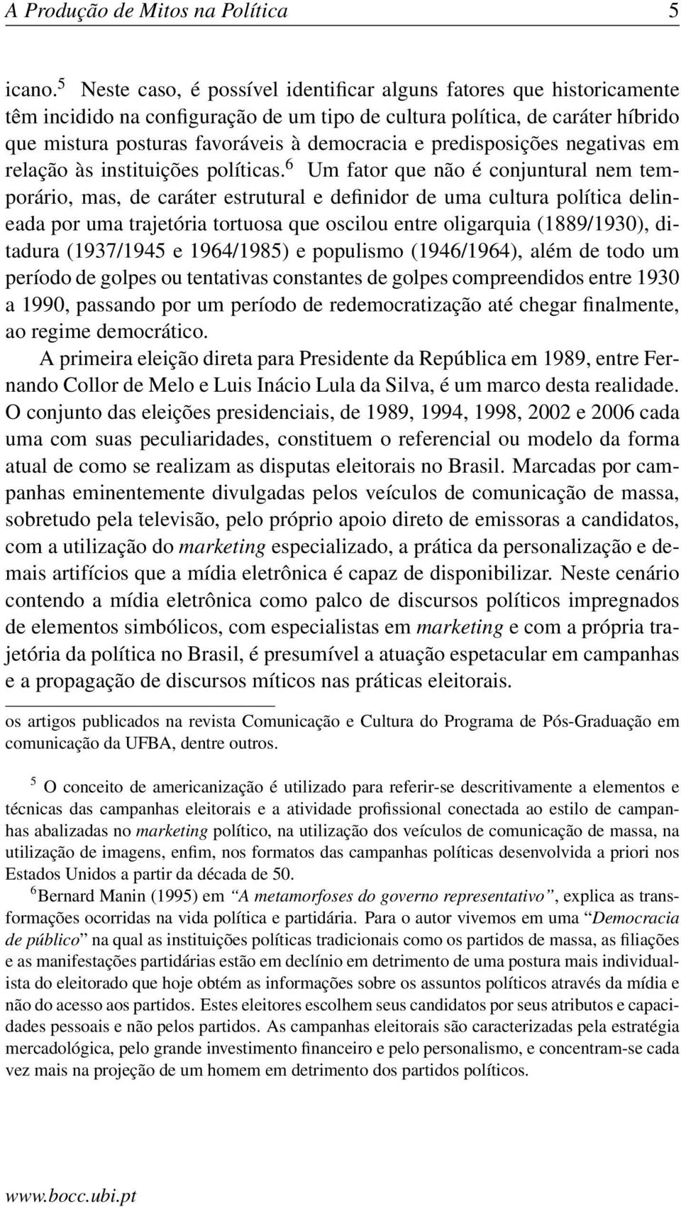 predisposições negativas em relação às instituições políticas.