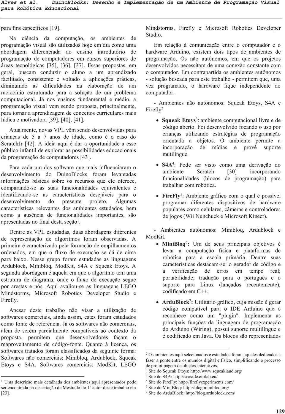 áreas tecnológicas [35], [36], [37].