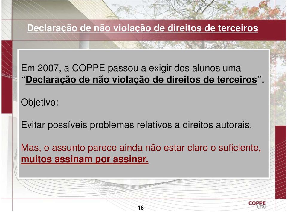 Objetivo: Evitar possíveis problemas relativos a direitos autorais.