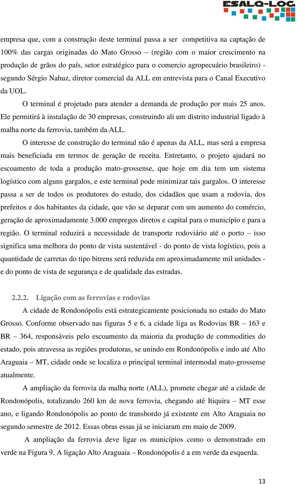 O terminal é projetado para atender a demanda de produção por mais 25 anos.