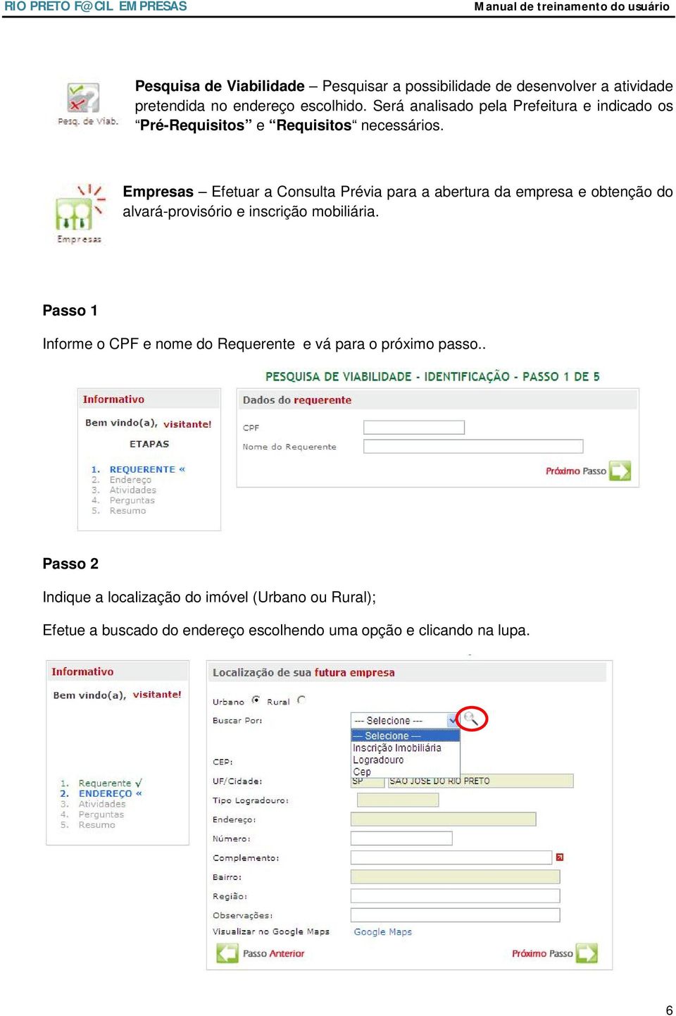 Empresas Efetuar a Consulta Prévia para a abertura da empresa e obtenção do alvará-provisório e inscrição mobiliária.