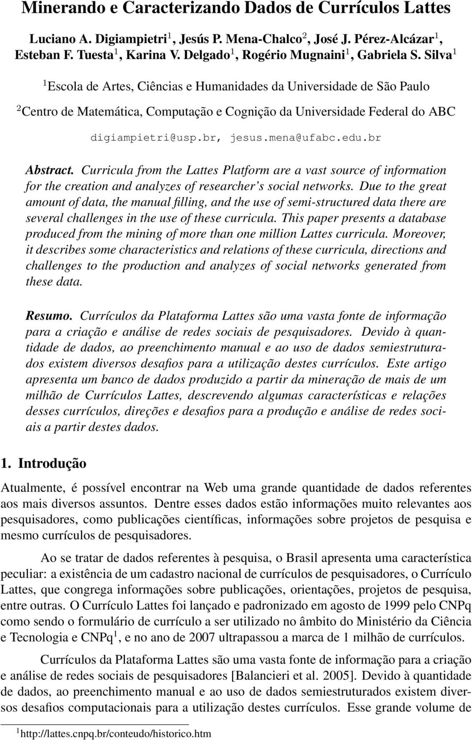 Silva 1 1 Escola de Artes, Ciências e Humanidades da Universidade de São Paulo 2 Centro de Matemática, Computação e Cognição da Universidade Federal do ABC digiampietri@usp.br, jesus.mena@ufabc.edu.