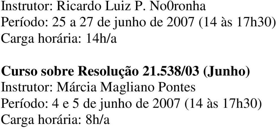 Carga horária: 14h/a Curso sobre Resolução 21.