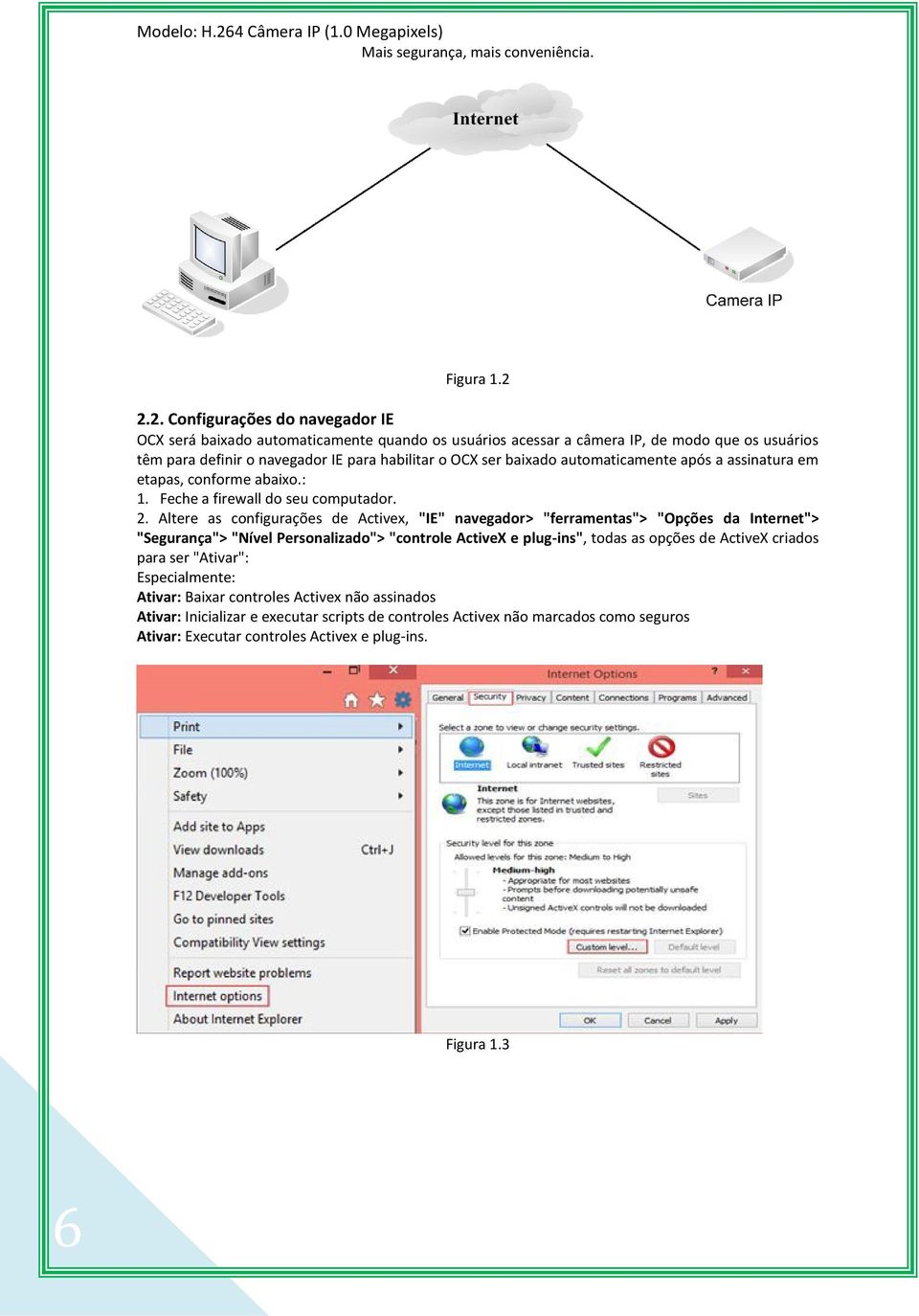 OCX ser baixado automaticamente após a assinatura em etapas, conforme abaixo.: 1. Feche a firewall do seu computador. 2.