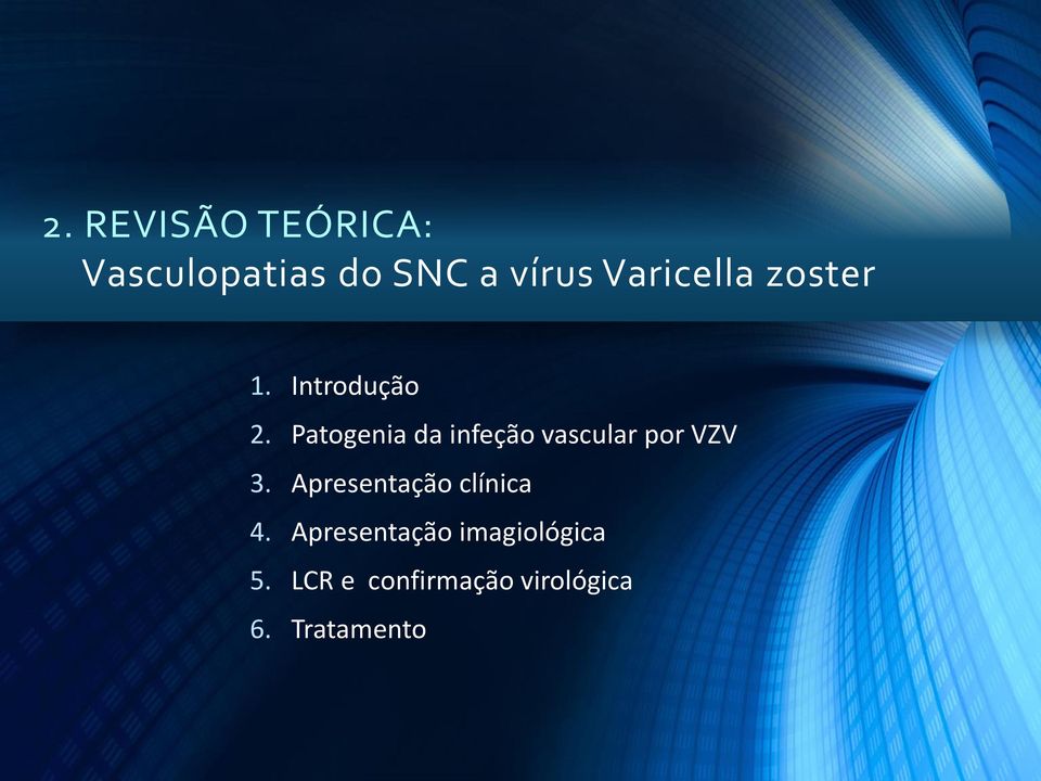 Patogenia da infeção vascular por VZV 3.