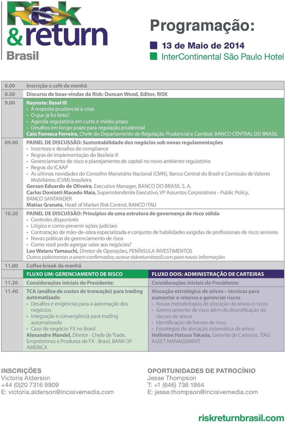 Agenda regulatória em curto e médio prazo Desafios em longo prazo para regulação prudencial Caio Fonseca Ferreira, Chefe do Departamento de Regulação Prudencial e Cambial, BANCO CENTRAL DO BRASIL 09.