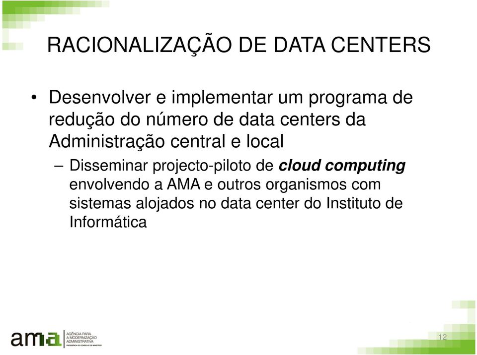 Disseminar projecto-piloto de cloud computing envolvendo a AMA e outros