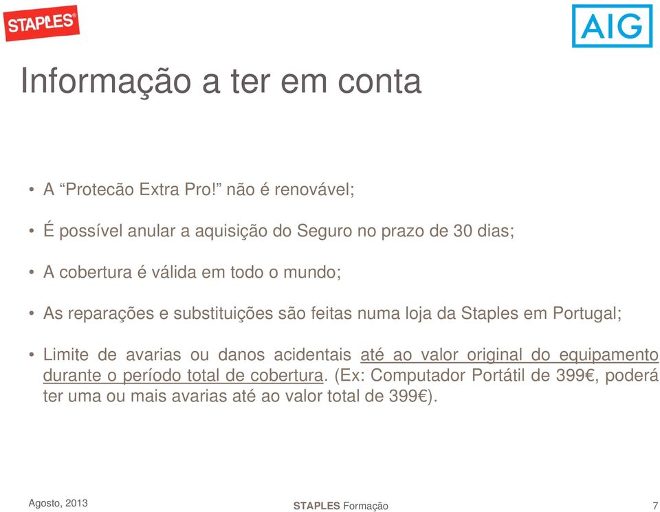 As reparações e substituições são feitas numa loja da Staples em Portugal; Limite de avarias ou danos acidentais