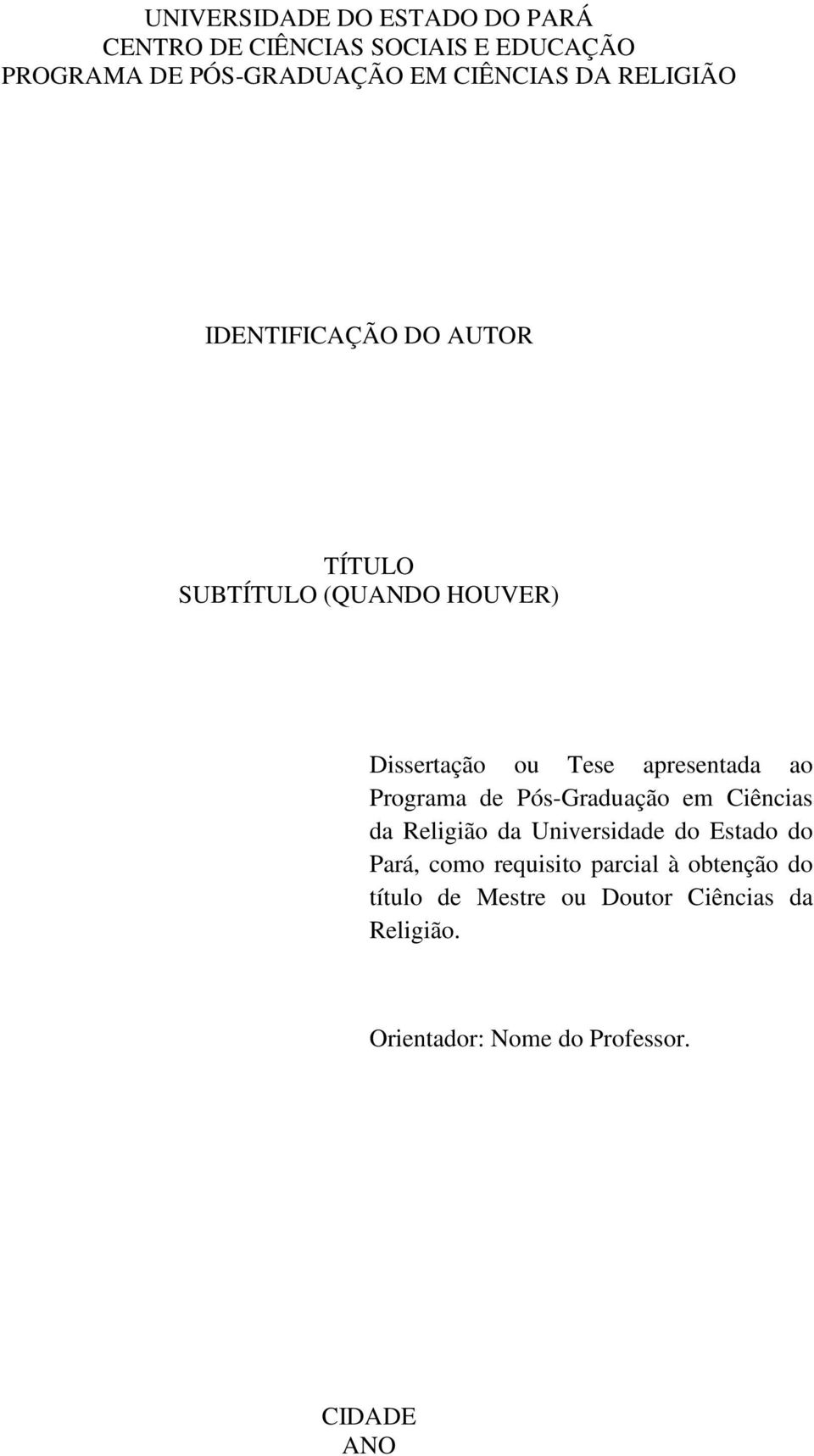 apresentada ao Programa de Pós-Graduação em Ciências da Religião da Universidade do Estado do Pará, como