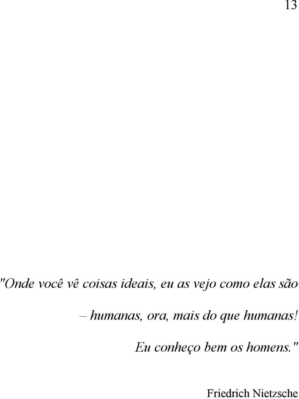 ora, mais do que humanas!