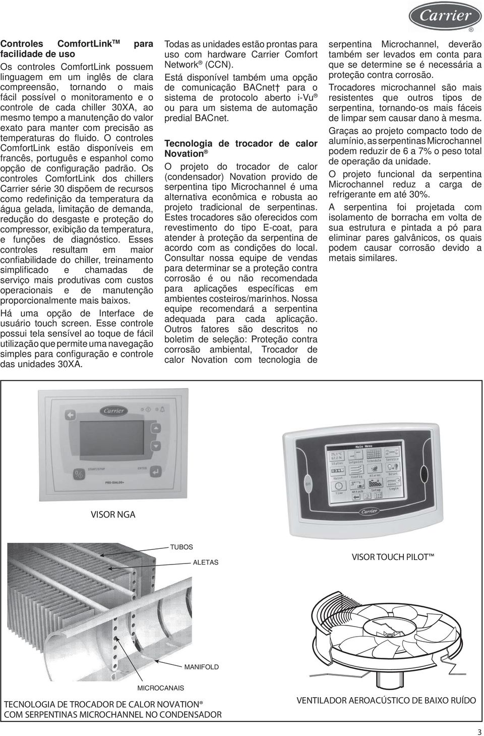 O controles ComfortLink estão disponíveis em francês, português e espanhol como opção de confi guração padrão.