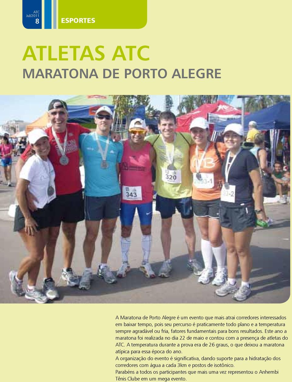 Este ano a maratona foi realizada no dia 22 de maio e contou com a presença de atletas do ATC.