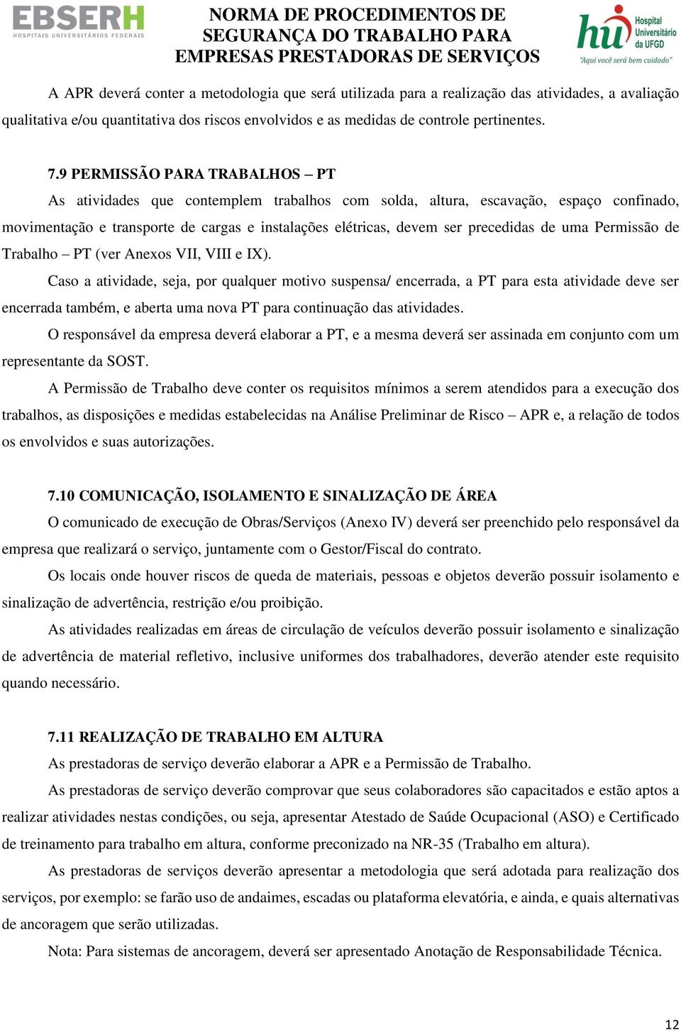 de uma Permissão de Trabalho PT (ver Anexos VII, VIII e IX).