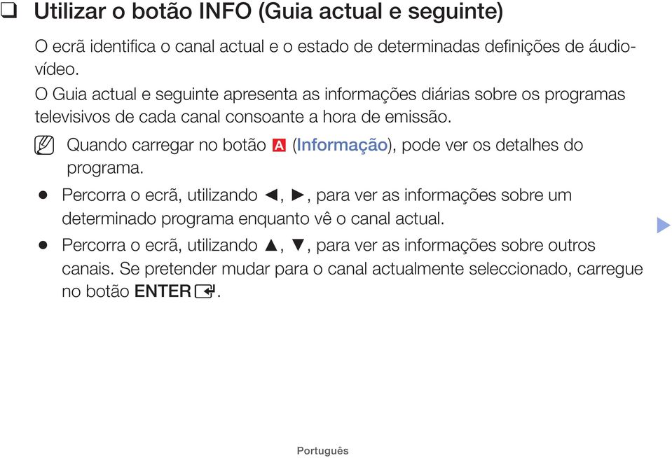 Quando carregar no botão a (Informação), pode ver os detalhes do programa.