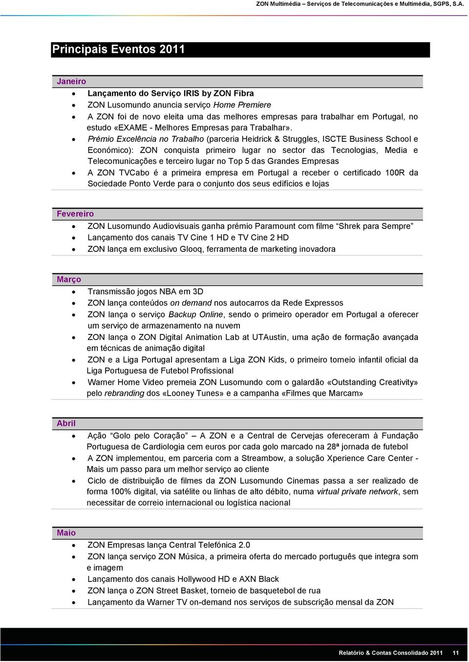 Prémio Excelência no Trabalho (parceria Heidrick & Struggles, ISCTE Business School e Económico): ZON conquista primeiro lugar no sector das Tecnologias, Media e Telecomunicações e terceiro lugar no