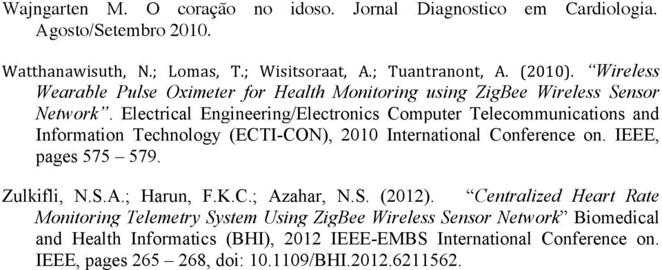 Electrical Engineering/Electronics Computer Telecommunications and Information Technology (ECTI-CON), 2010 International Conference on. IEEE, pages 575 579. Zulkifli, N.S.A.