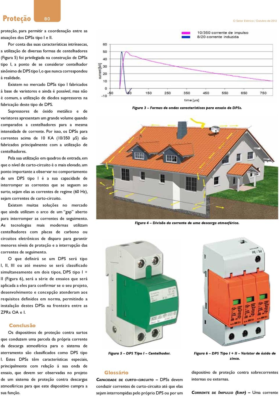 sinônimo de DPS tipo I, o que nunca correspondeu à realidade.