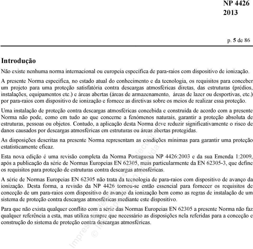 estruturas (prédios, instalações, equipamentos etc.) e áreas abertas (áreas de armazenamento, áreas de lazer ou desportivas, etc.