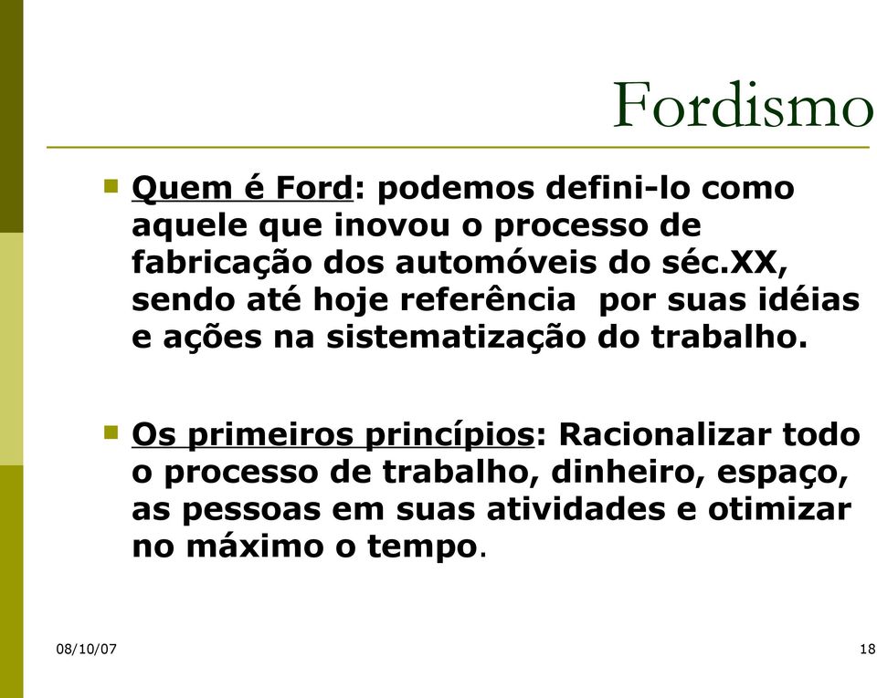 xx, sendo até hoje referência por suas idéias e ações na sistematização do trabalho.