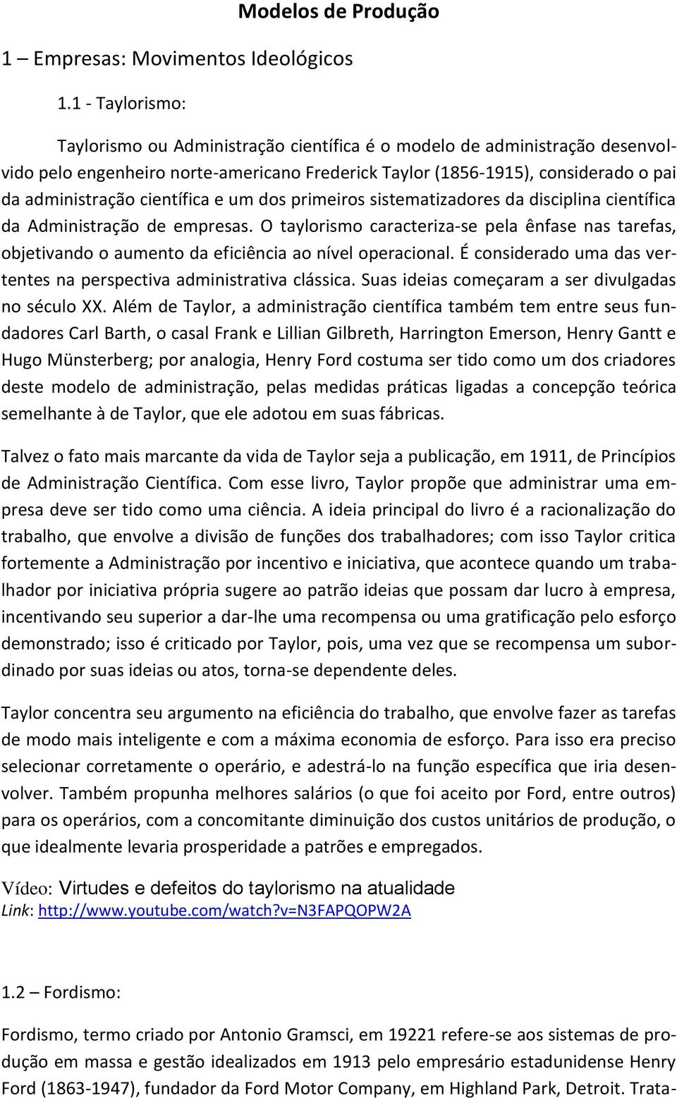 científica e um dos primeiros sistematizadores da disciplina científica da Administração de empresas.