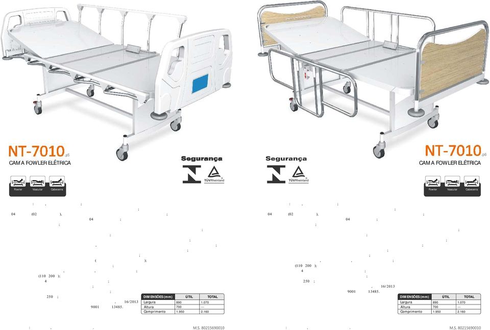 resistência; - Sistema de abertura e fechamento das grades laterais dotado de dispositivo para travamento fácil e rápido; - Grades com espaçamento de segurança para evitar esmagamento dos dedos; -