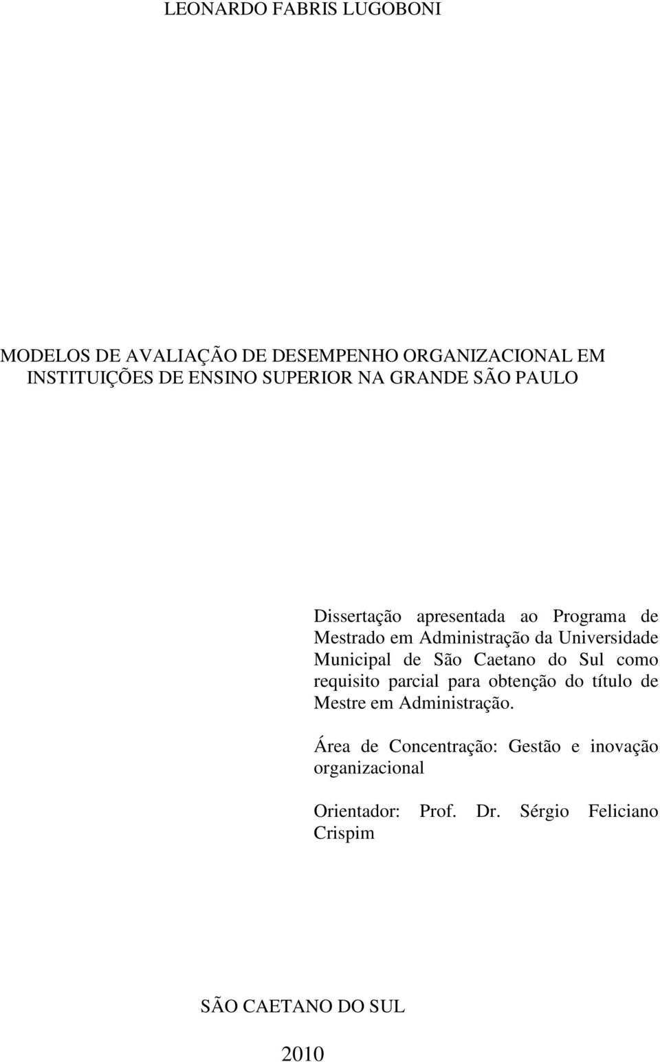 de São Caetano do Sul como requisito parcial para obtenção do título de Mestre em Administração.