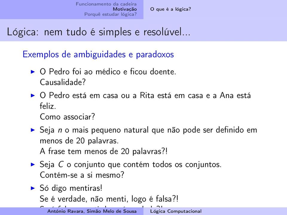 Seja n o mais pequeno natural que não pode ser definido em menos de 20 palavras. A frase tem menos de 20 palavras?