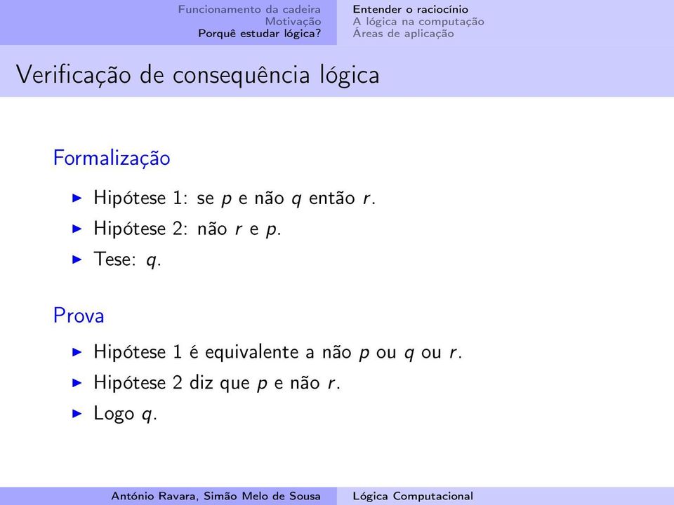 não q então r. Hipótese 2: não r e p. Tese: q.