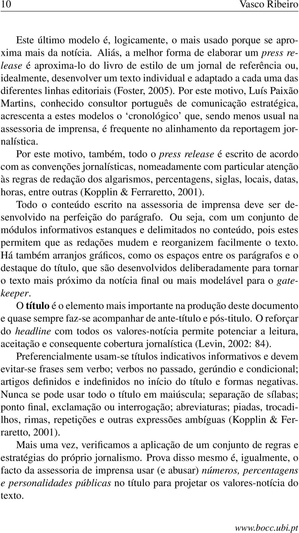 linhas editoriais (Foster, 2005).