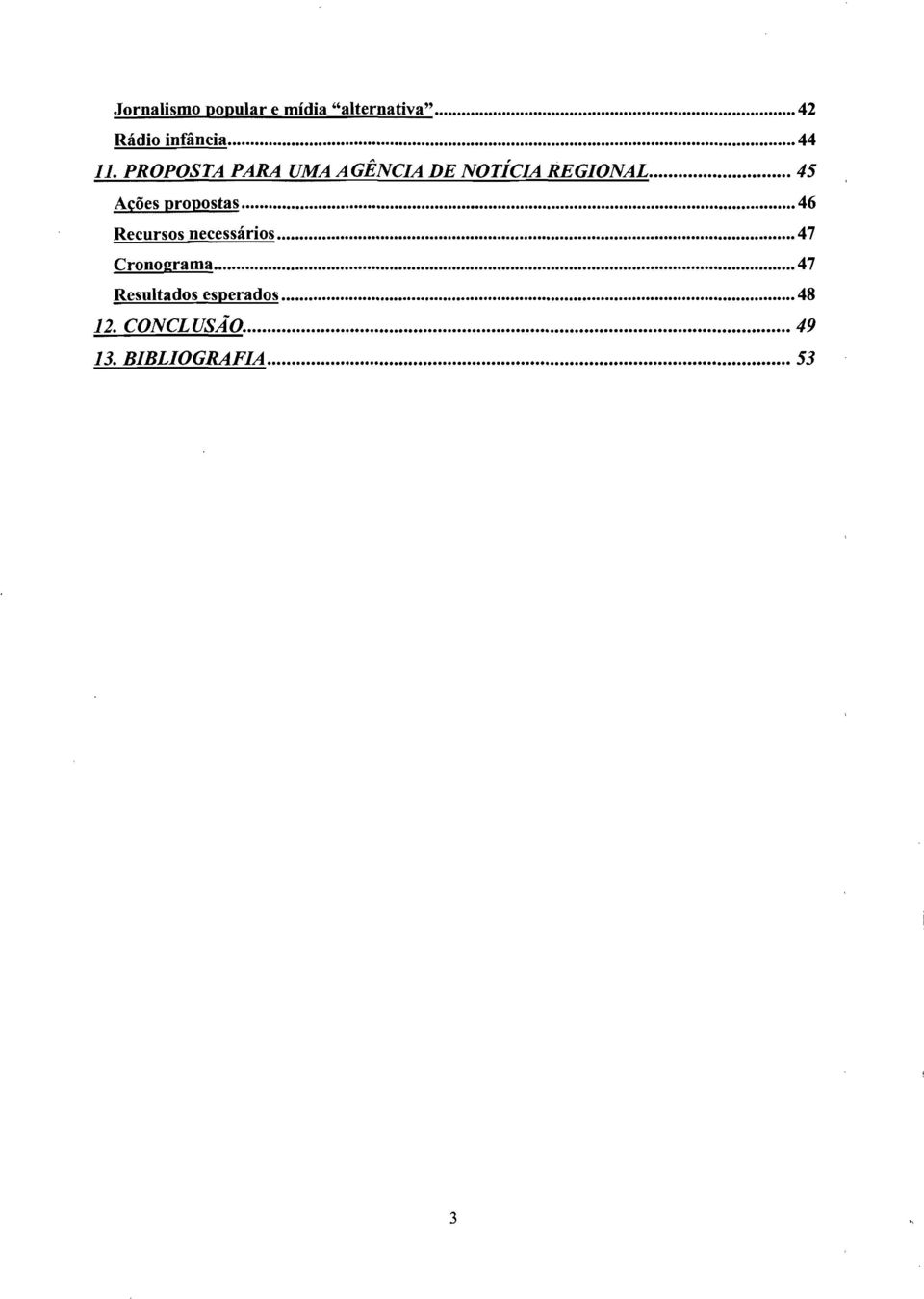 ..... 45 Ações propostas 46 Recursos necessários 47