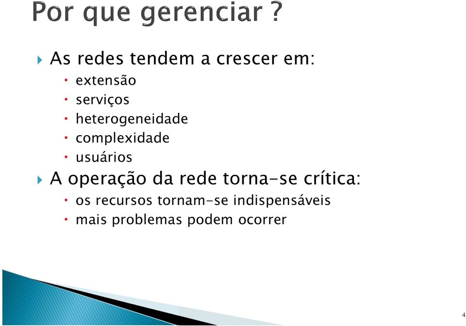 operação da rede torna-se crítica: os recursos